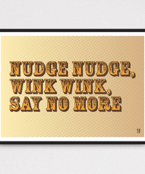 Nudge Nudge Wink Wink Say no More