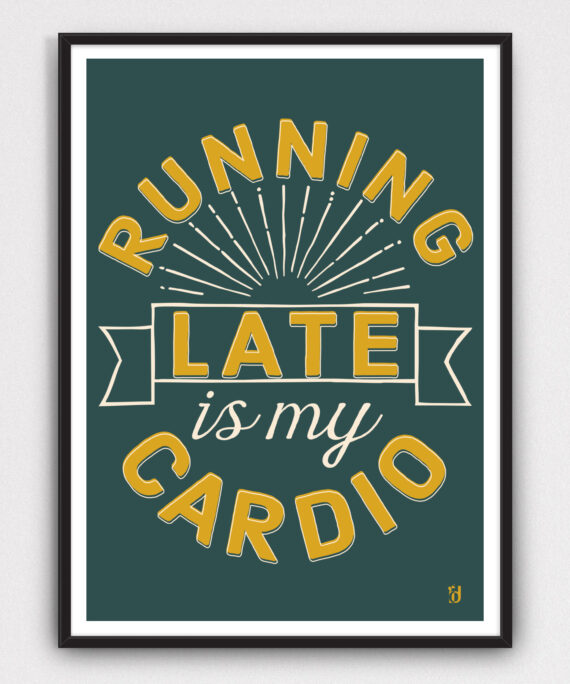 Running Late is my Cardio